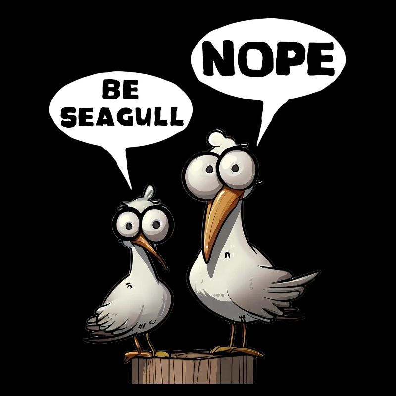Sei Möwe Scheiss drauf Spruch Be Seagull Nope