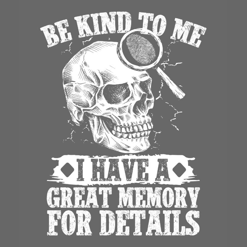 Forensic Analyst Be Kind Have A Great Memory Squad