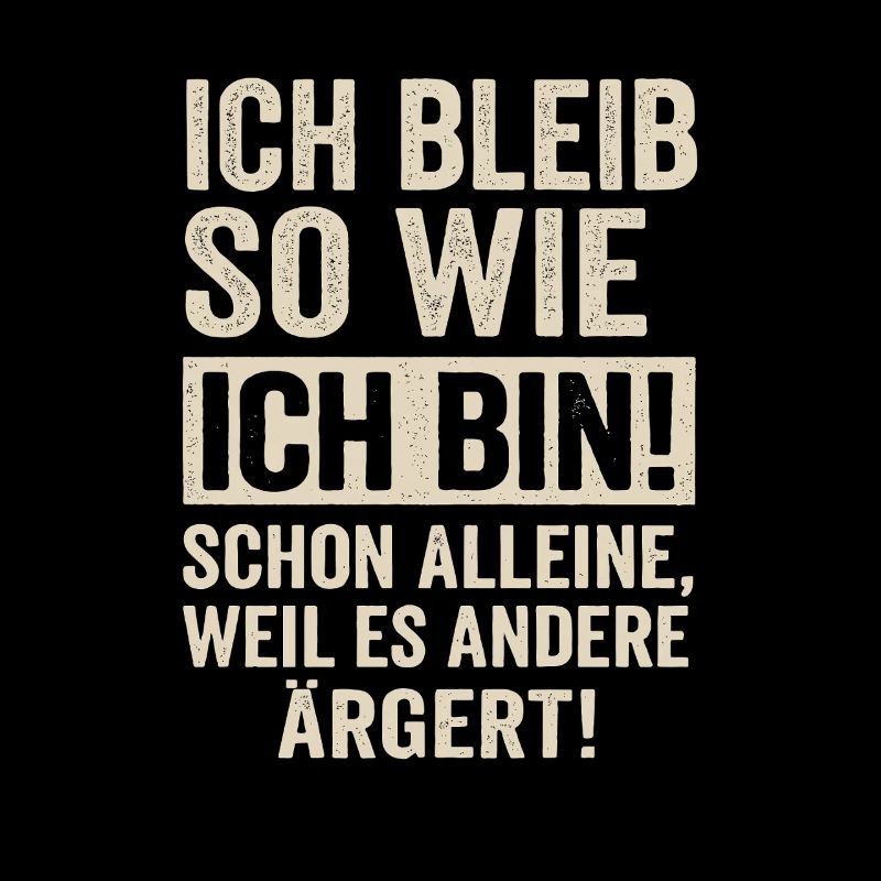Ich bleib so wie ich bin – Frecher Spruch