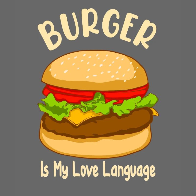 Burger is My Love Language - Food Design