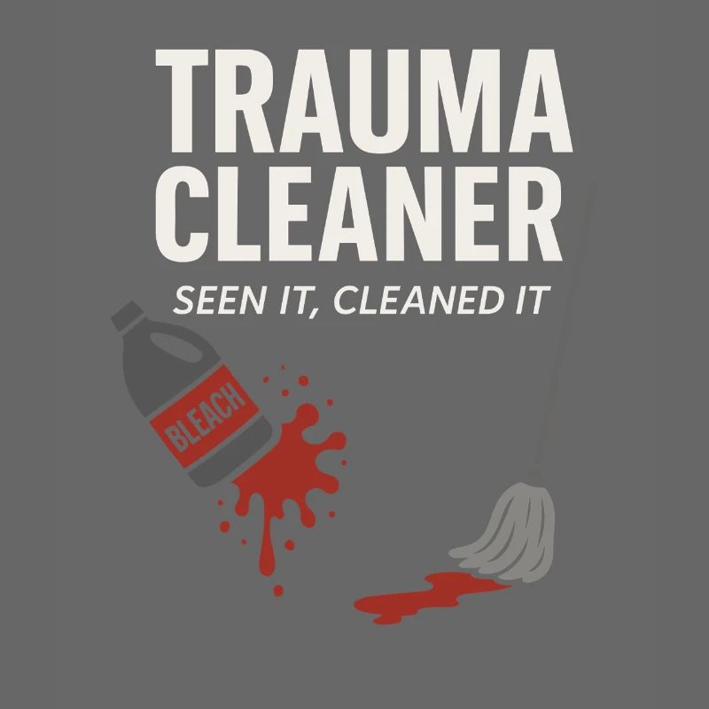 Forensic Cleaner Dark Humor Crime Scene Biohazard