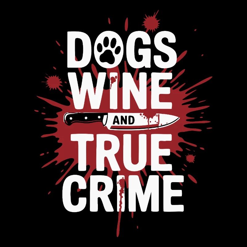 Chiens, vin et true crime – Funny Design