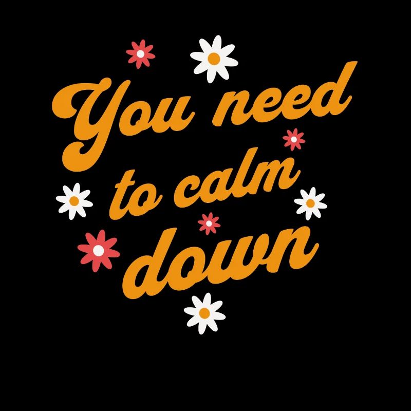 You Need to Calm Down Retro Blumen Positiv Spruch