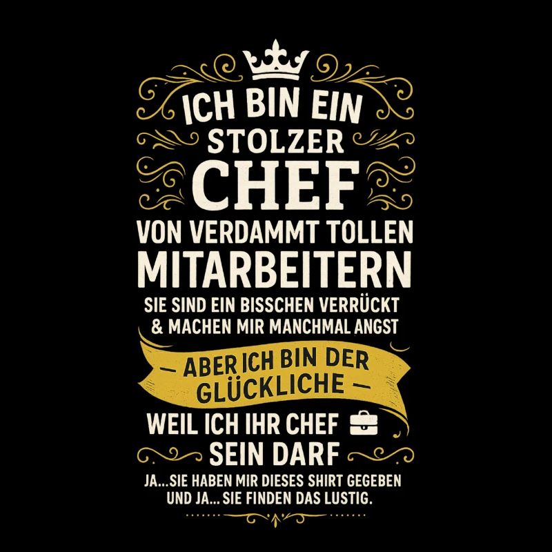 STOLZER CHEF VON VERDAMMT TOLLEN MITARBEITERN