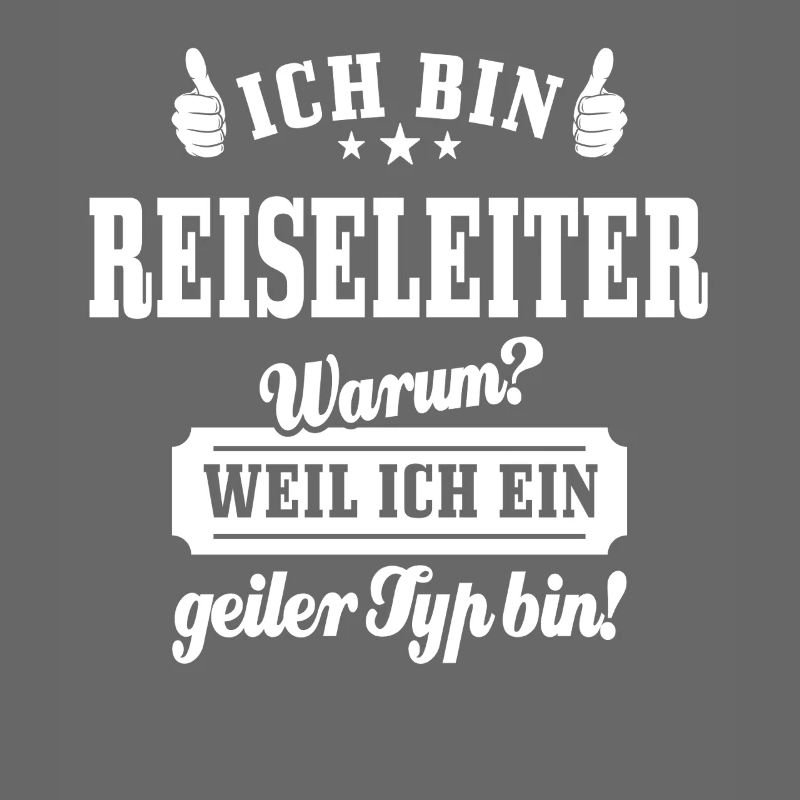 Ich bin Reiseleiter weil ich ein geiler Typ bin