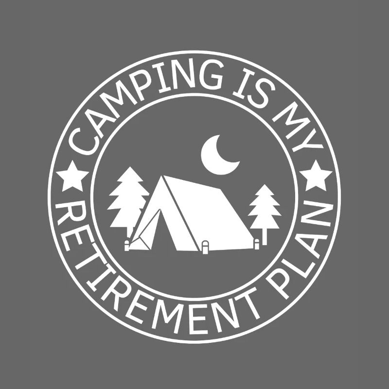 Le camping est mon plan de retraite Camping