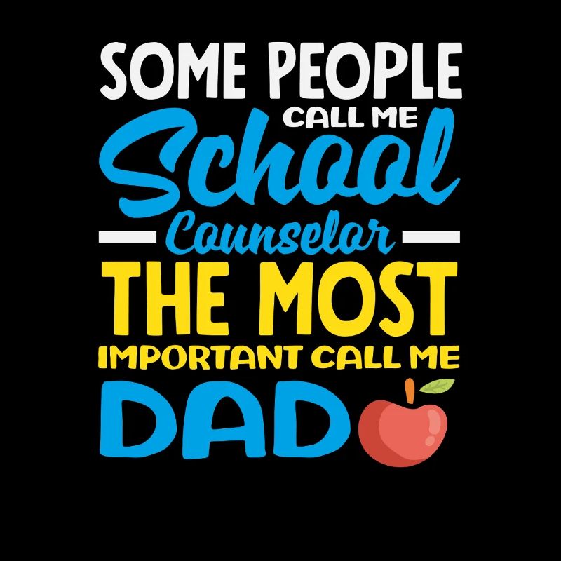 Some call me school counselor, dad