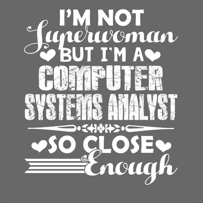 I am A Computer Systems Analyst