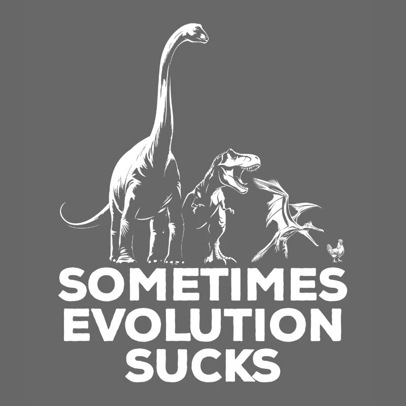 Sometimes Evolution sucks - Dinosaurier - Huhn