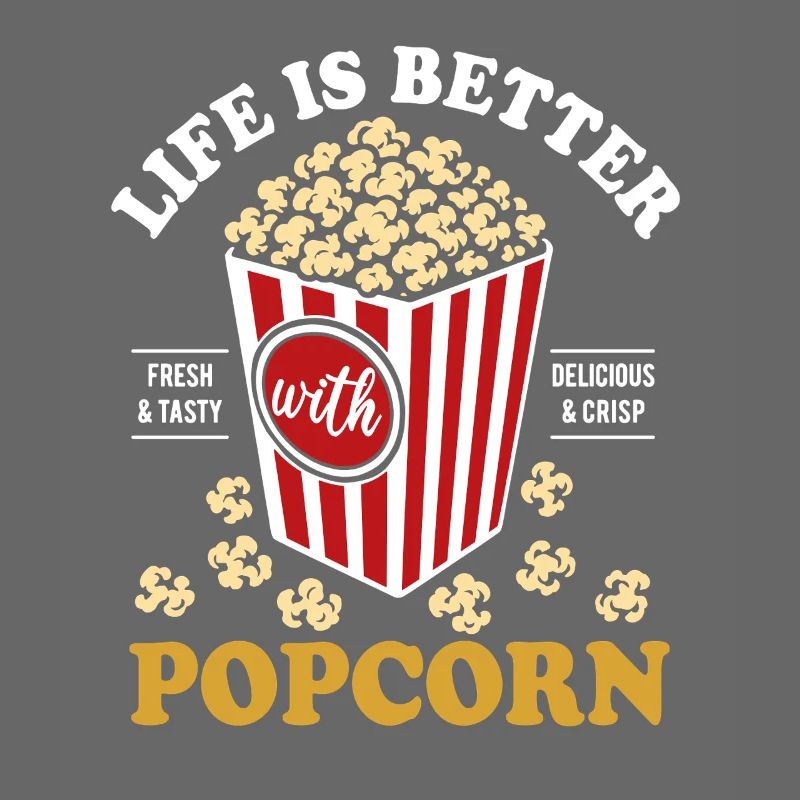 Life is better with Popcorn - knusprig & lecker