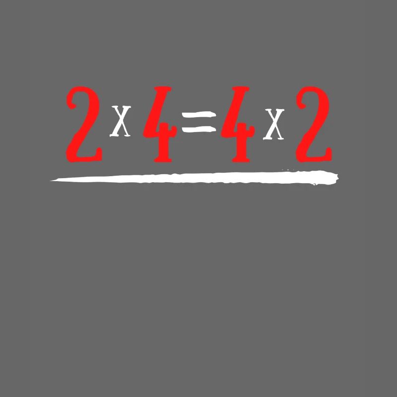 Equation maths humor 2*4= 4*2