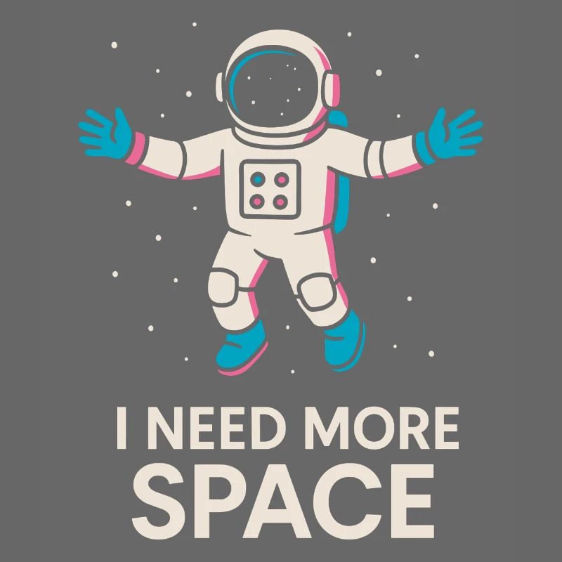 I Need More Space Astronaut Design