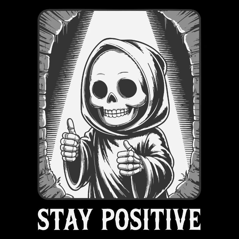 Restez positif – Grim Reaper Skeleton Design Humour