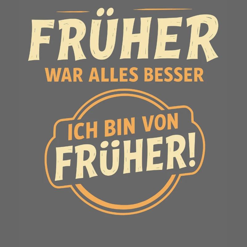 Früher war alles besser Spruch