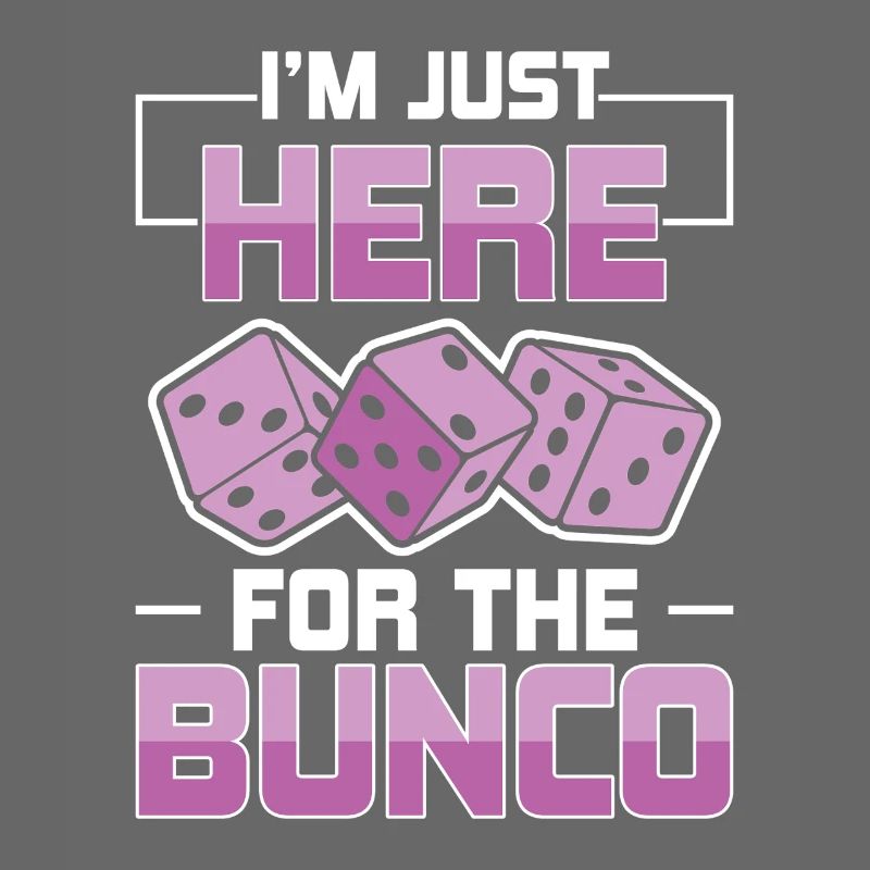 Just Here For Bunco Dice Game Night