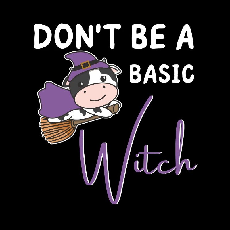Cow Halloween Witch Witches don't be a basic witch
