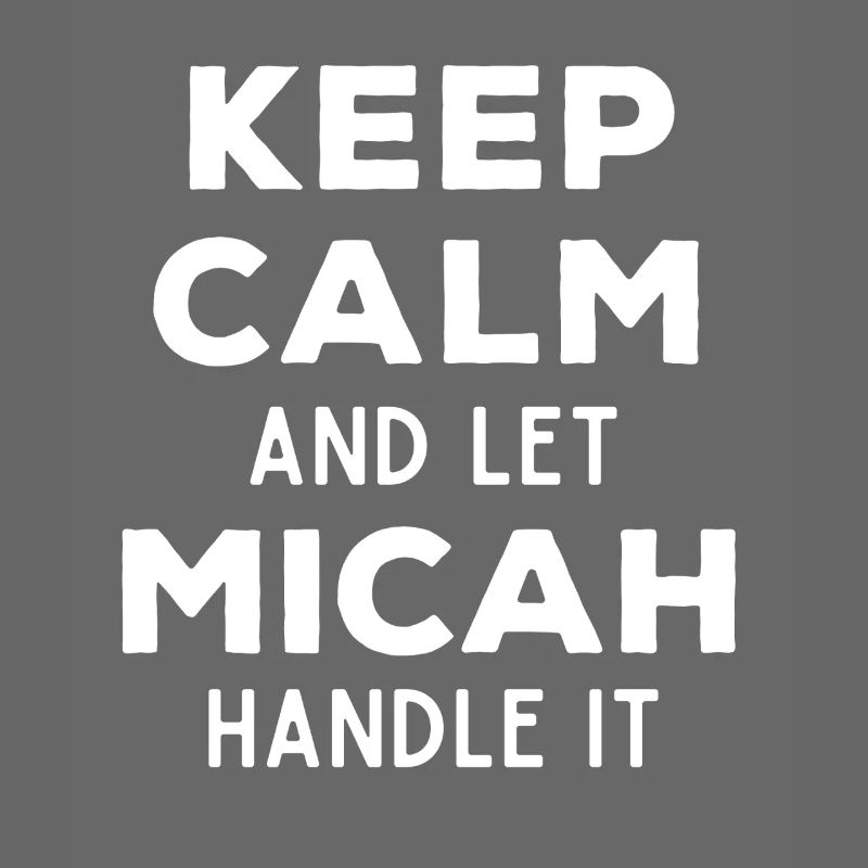 Keep Calm Lass Micah das regeln Lustiger Spruch