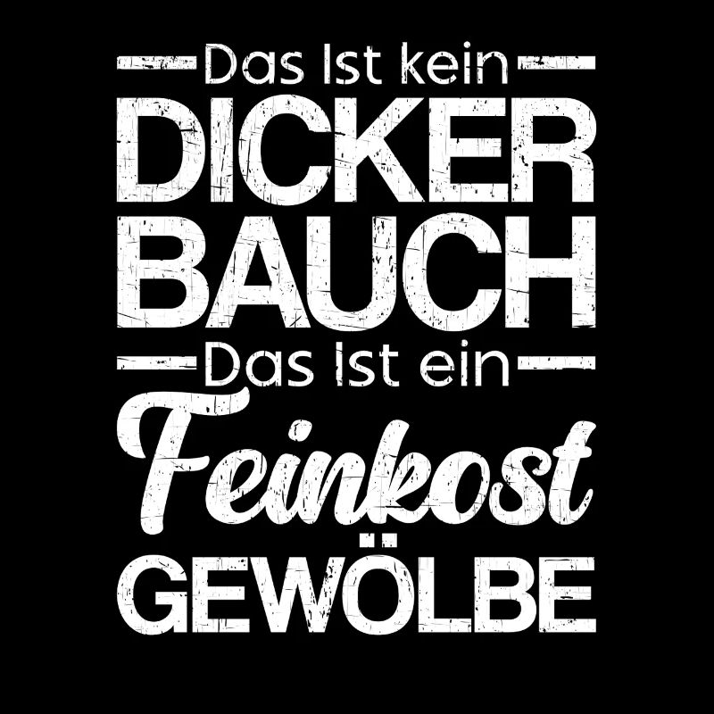 Das Ist Kein Dicker Bauch Das Ist Feinkostgewölbe
