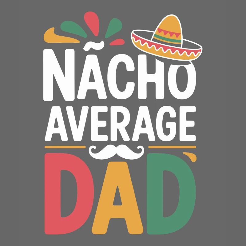 Nacho Average Dad