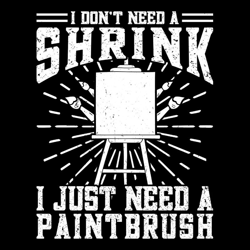 Funny Art Painter I Need A Paintbrush Artist Gift