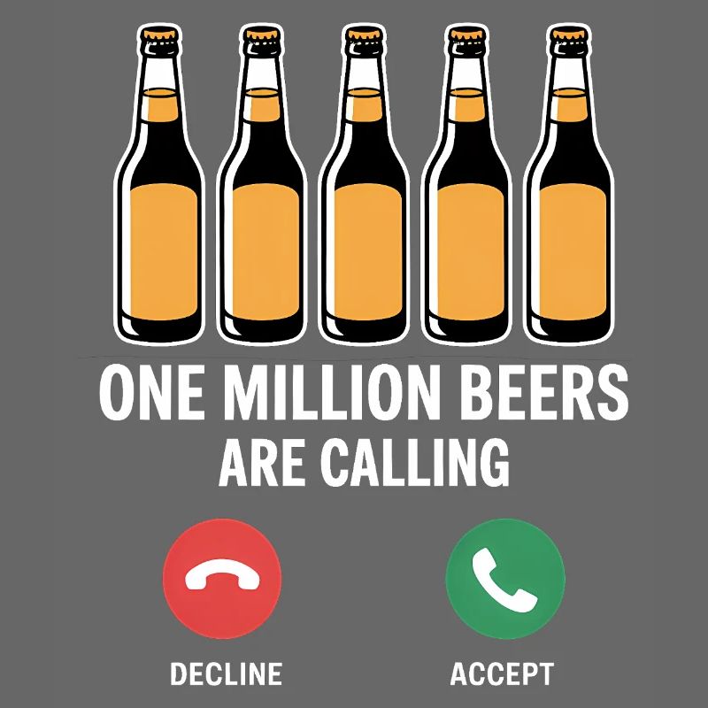 One MIllion Beers are calling - Funny Drinking Mem