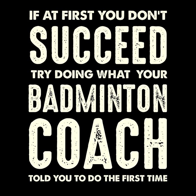 Wenn du scheiterst Folge dem Badminton Coach
