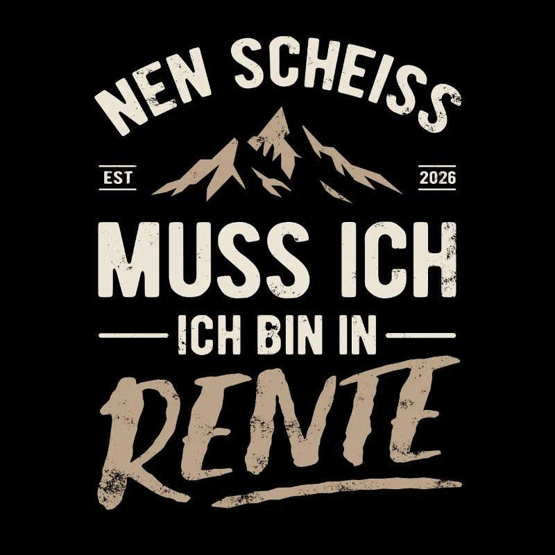 Nen Scheiss muss ich, ich bin in Rente 2026