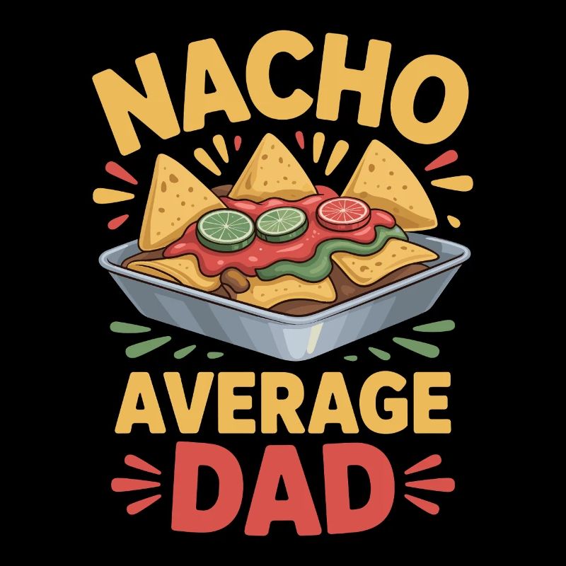 Nacho Average Dad Funny Design