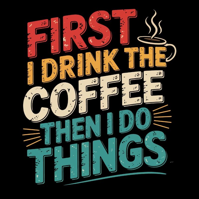 Erst Kaffee, Dann Dinge Erledigen