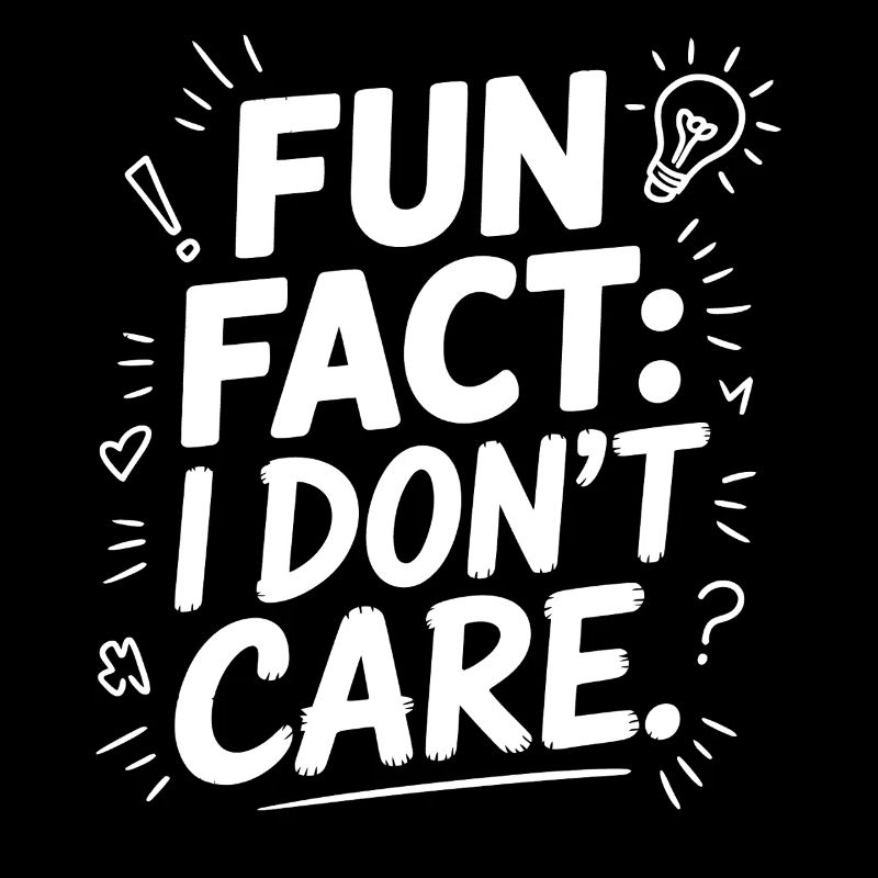 Fun Fact I don't care