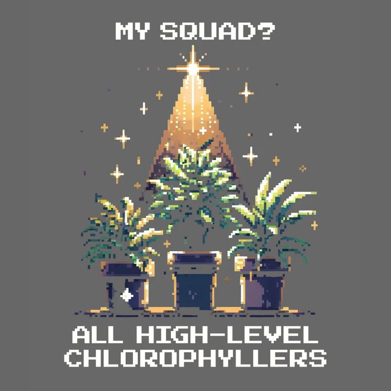 High-Level Chlorophyllers | Plant Squad Saying