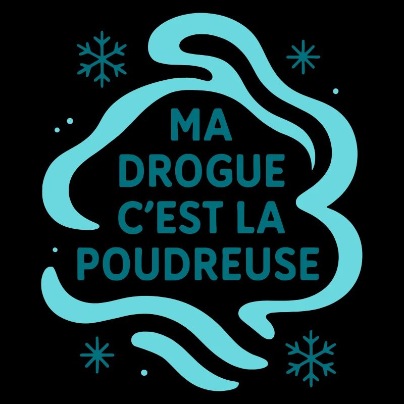 ma drogue c'est la poudreuse / Ski / Snowboard