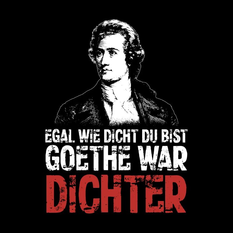 Egal wie dicht du bist - Goethe war Dichter