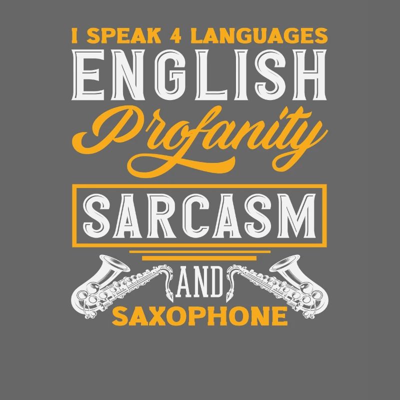 I Speak 4 Languages Sarcasm Saxophone Funny