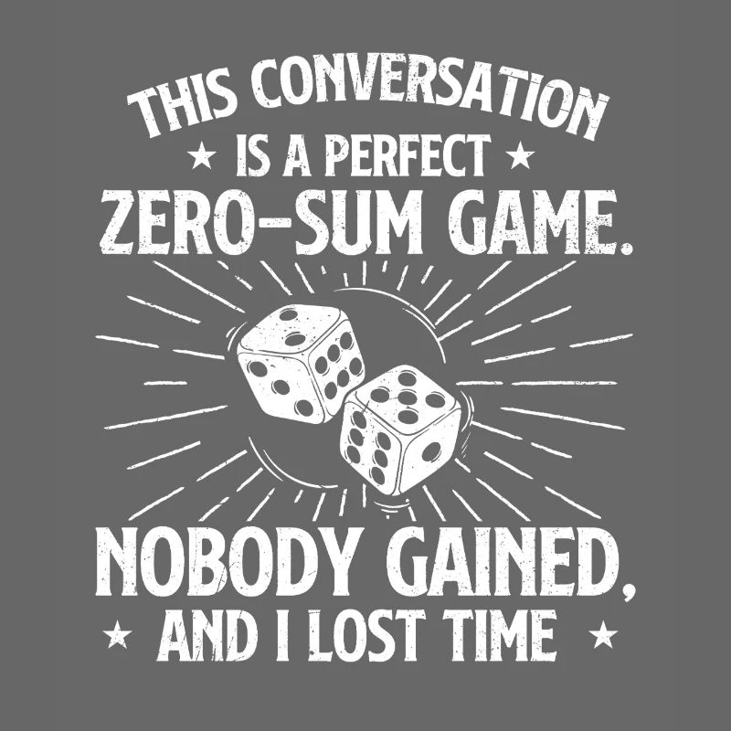 This Conversation Was A Perfect Zero Sum Game