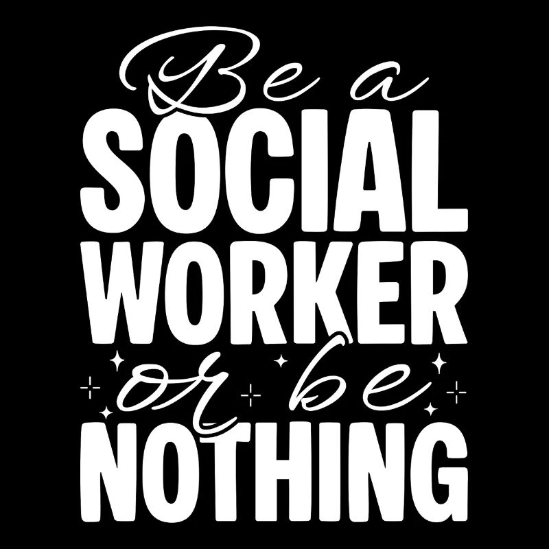 Citation d’assistant social : Sois un travailleur ou ne sois rien