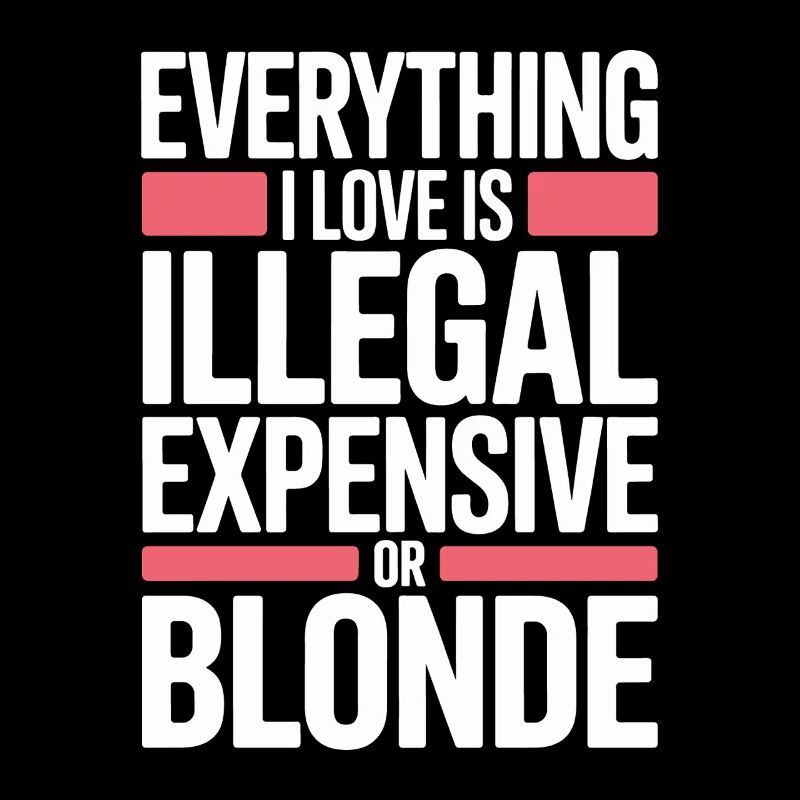 Everything I Love Illegal Expensive Blonde Männer