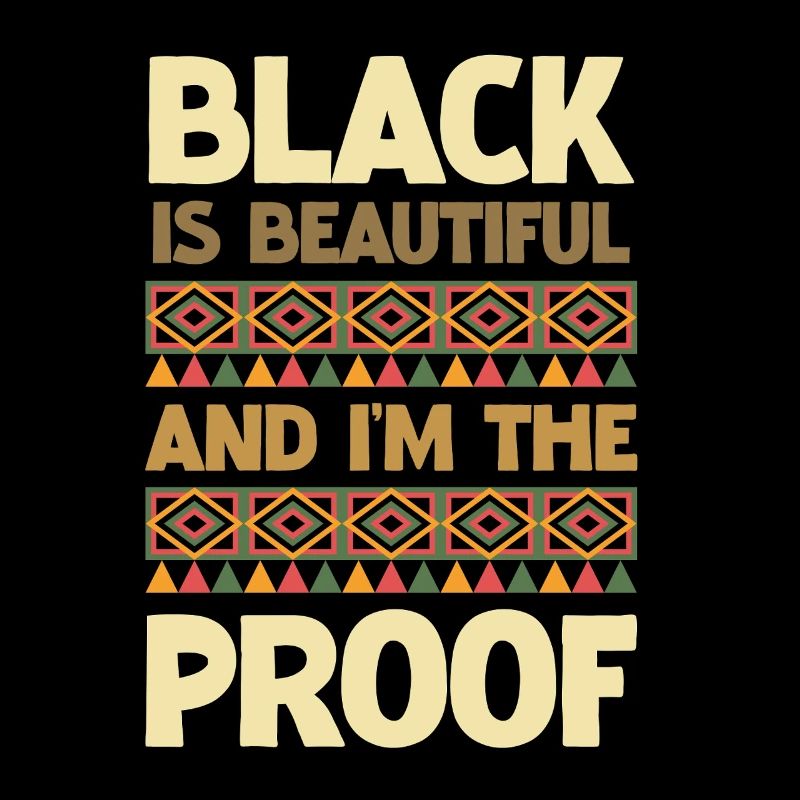 Le noir est beau, j’en suis la preuve.