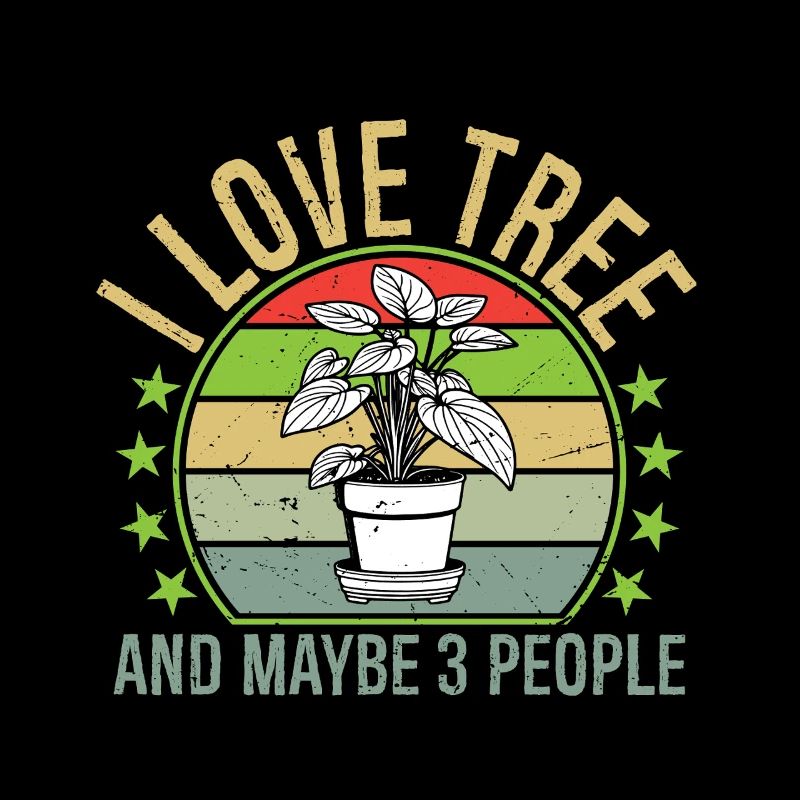 I Love Tree And Maybe 3 People
