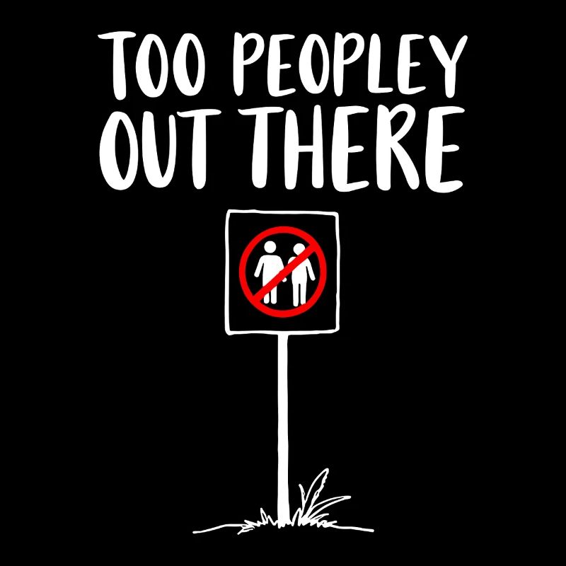 TOO PEOPLEEY OUT THERE Introvertiert Statement