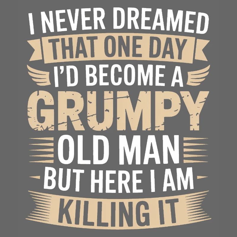 Grumpy Old Man Killing It
