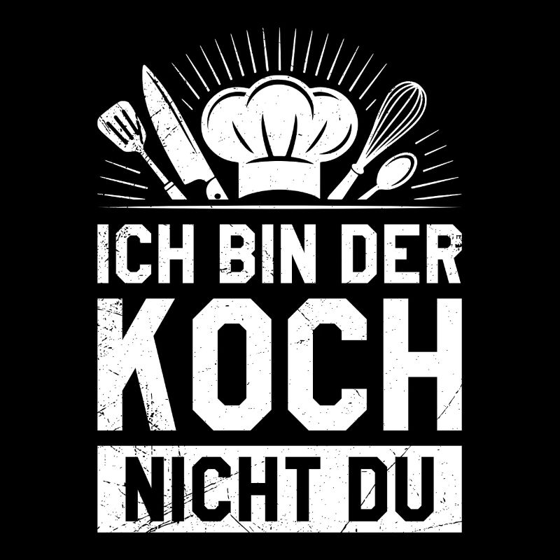 Chefkoch ICH BIN DER KOCH NICHT DU Gastronom