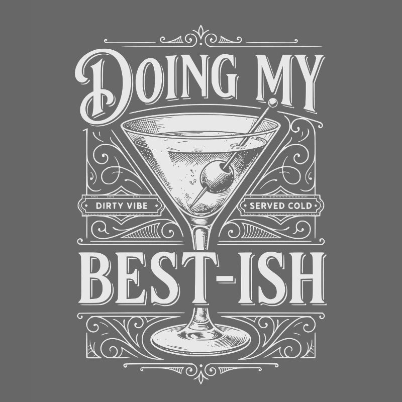 Doing My Best-ish Funny Martini Cocktail Drinker