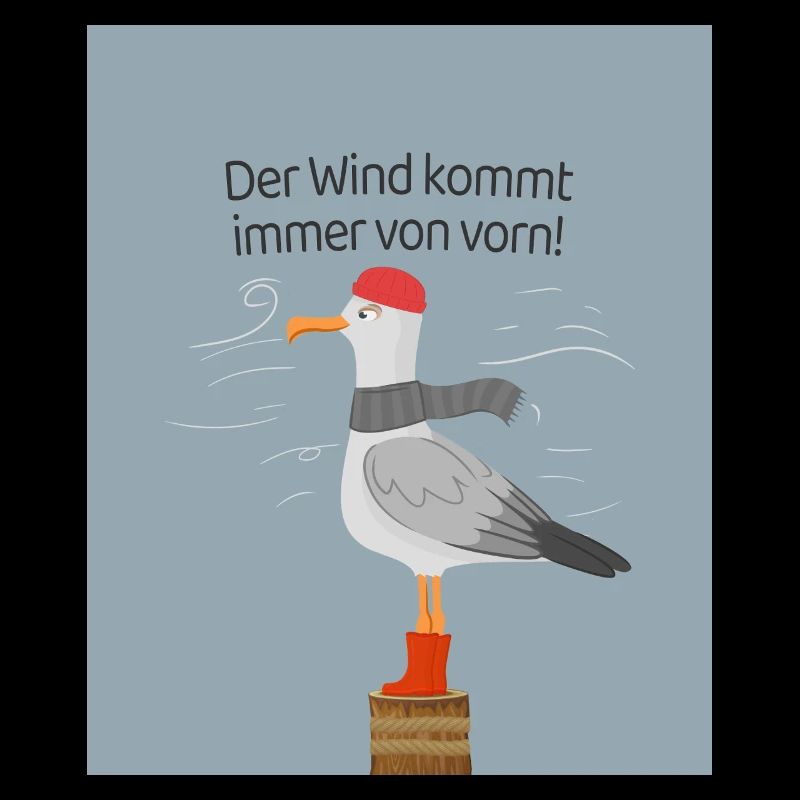 Der Wind kommt immer von vorn Möwe Spruch