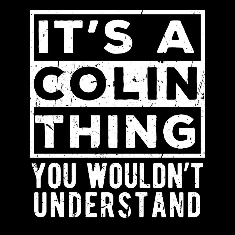 It’s A Colin Thing You Wouldn’t Understand