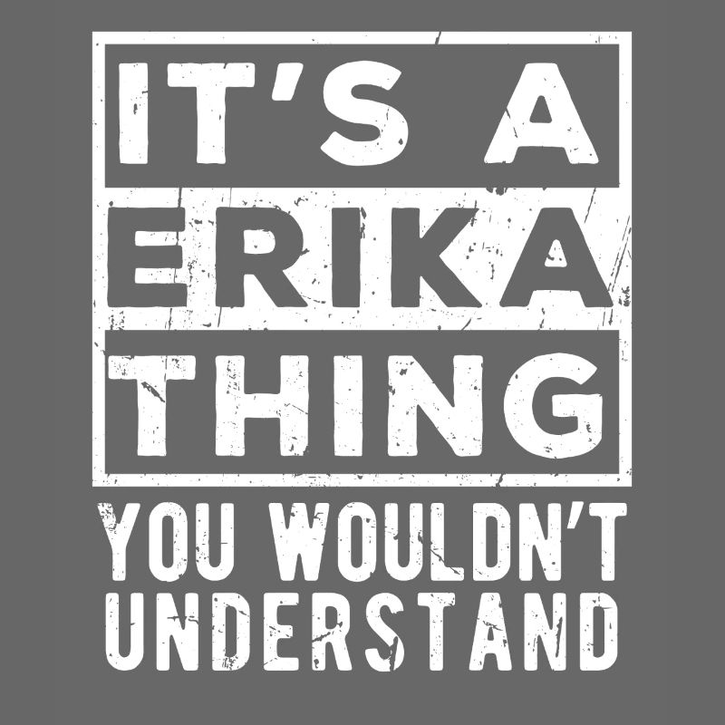 C’est une affaire d’Erika que tu ne comprendrais pas
