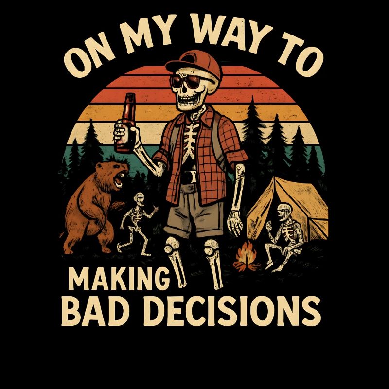 Camping Humor On My Way To Making Bad Decisions 