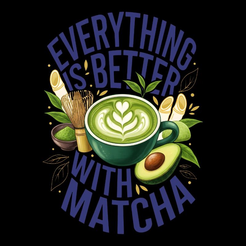 Alles ist besser mit Matcha grünem Tee Matcha
