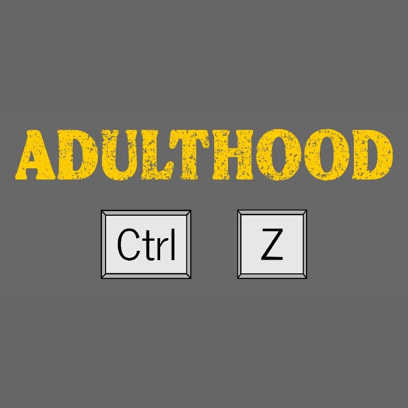 Adulthood Ctrl Z Tech Geek Coding and Programming