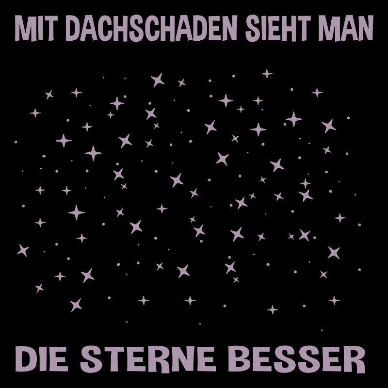 Mit Dachschaden sieht man Sterne Sternenhimmel